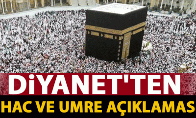 DİYANET’TEN HAC VE UMRE İBADETİYLE İLGİLİ AÇIKLAMA