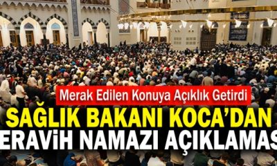 BAKAN KOCA: TERAVİH NAMAZLARI YASAK OLMAYACAK