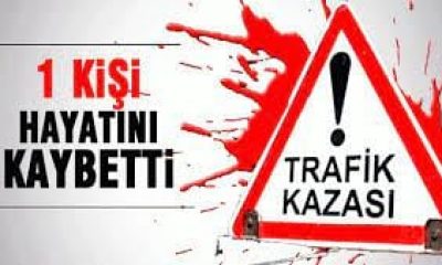 SULUOVA’DA TRAFİK KAZASI; 1 ÖLÜ