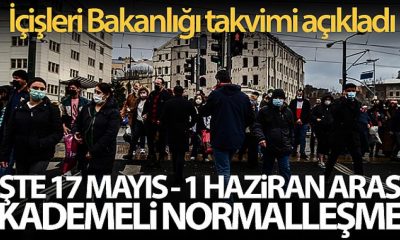 17 MAYIS-1 HAZİRAN ARASI KADEMELİ NORMALLEŞMEYE GEÇİLİYOR