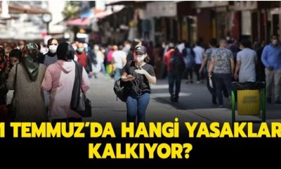 1 TEMMUZ İTİBARIYLA KALKAN YASAKLAR NELERDİR?