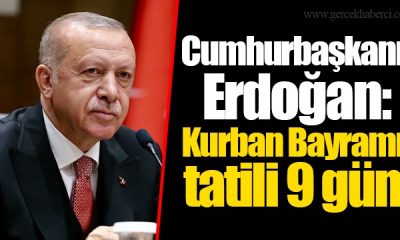 KURBAN BAYRAMI TATİLİ 9 GÜN OLDU