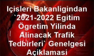 2021-2022 EĞİTİM ÖĞRETİM YILINDA ALINACAK TRAFİK TEDBİRLERİ GENELGESİ