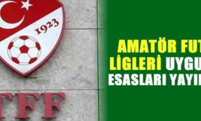 AMATÖR FUTBOL LİGLERİ UYGULAMA ESASLARI YAYINLANDI