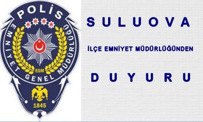 SULUOVA İLÇE EMNİYET MÜDÜRLÜĞÜNDEN DUYURU: LÜTFEN DİKKAT !