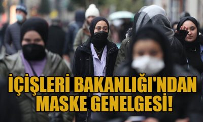İÇİŞLERİ BAKANLIĞI’NDAN 81 İLE MASKE GENELGESİ!