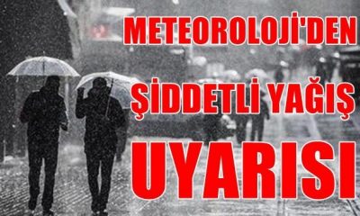 METEOROLOJİ GENEL MÜDÜRLÜĞÜNDEN ŞİDDETLİ YAĞIŞ UYARISI