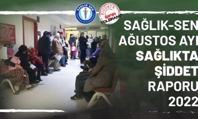SAĞLIK-SEN AĞUSTOS AYI SAĞLIKTA ŞİDDET RAPORUNU AÇIKLADI