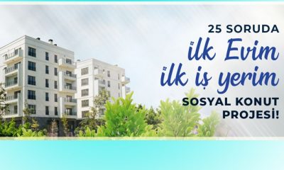 25 SORUDA “İLK EVİM İLK İŞ YERİM” SOSYAL KONUT PROJESİ