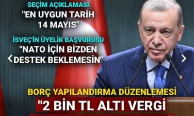 CUMHURBAŞKANI ERDOĞAN, BORÇ YAPILANDIRMA PAKETİNİN AYRINTILARINI AÇIKLADI; “SEÇİM İÇİN EN UYGUN TARİH 14 MAYIS.”