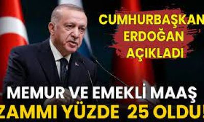 CUMHURBAŞKANIMIZ ERDOĞAN: “MEMUR VE EMEKLİ MAAŞ ARTIŞINI YÜZDE 25 OLARAK BELİRLEDİK”