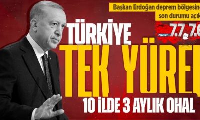 CUMHURBAŞKANI ERDOĞAN: “DEPREM BÖLGESİNDE 3 AY OHAL İLAN ETTİK”