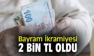 EMEKLİNİN BAYRAM İKRAMİYESİ 2 BİN TL OLDU