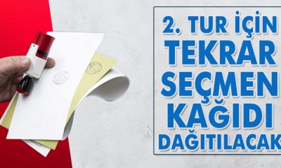 28 MAYIS’TA GERÇEKLEŞECEK CUMHURBAŞKANLIĞI 2. TUR SEÇİMLERİ İÇİN TÜM SEÇMENLERE SEÇMEN BİLGİ KAĞIDI YENİDEN DAĞITILACAK