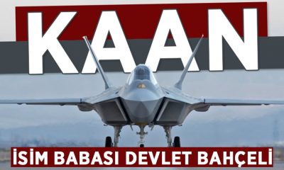 MİLLİ MUHARİP UÇAK’IN ADI KAAN OLDU