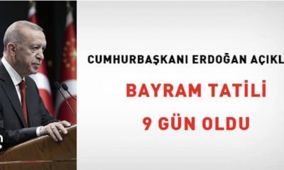 umhurbaşkanı Erdoğan: Bayram tatilini 9 gün oldu