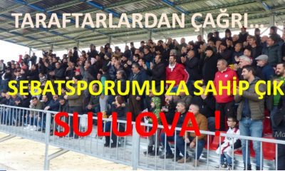 TARAFTARLARDAN ÇAĞRI; “SEBATSPORUMUZA SAHİP ÇIK SULUOVA !!!”