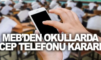 MEB OKULLARDA CEP TELEFONU YENİ KARARI AÇIKLADI.