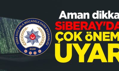 SİBERAY’DAN ÖNEMLİ UYARI