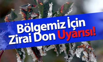 ÇİFTÇİLERİMİZİN DİKKATİNE, ZİRAİ DON UYARISI