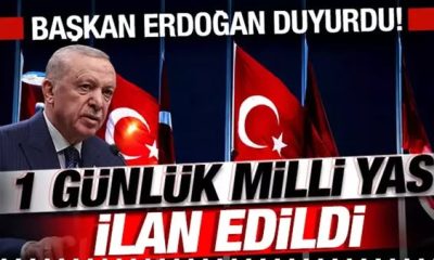 1 GÜNLÜK MİLLİ YAS İLAN EDİLDİ