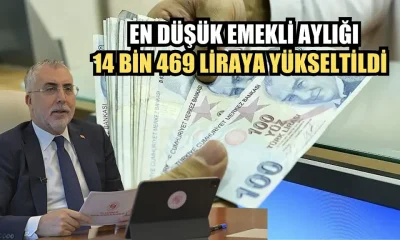 EN DÜŞÜK EMEKLİ AYLIĞI 14 BİN 469 LİRAYA YÜKSELTİLDİ