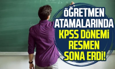 ÖĞRETMEN ATAMALARINDA KPSS DÖNEMİ RESMEN SONA ERDİ!