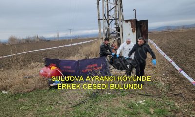 SULUOVA AYRANCI KÖYÜNDE ERKEK CESEDİ BULUNDU