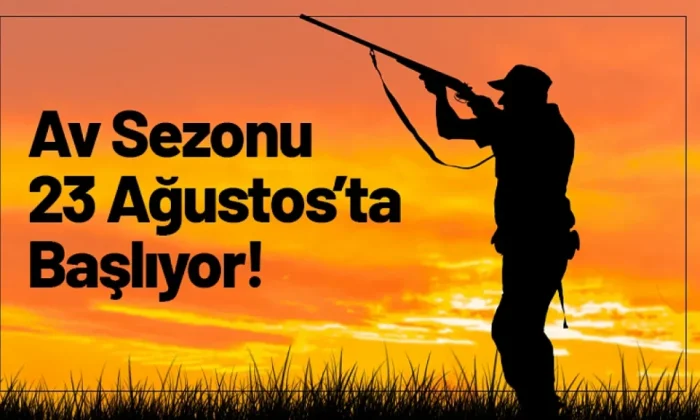 AV SEZONU 23 AĞUSTOS’TA BAŞLIYOR