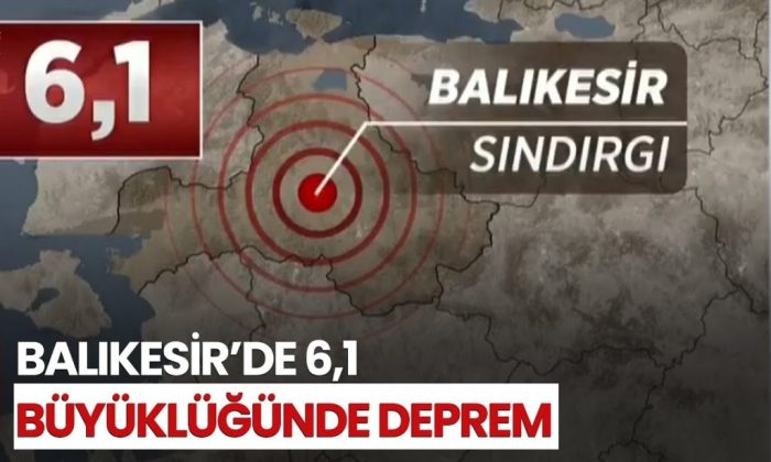 BALIKESİR SINDIRGI’DA 6.1 BÜYÜKLÜĞÜNDE DEPREM