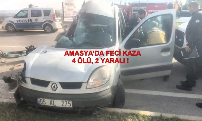 AMASYA’DA FECİ KAZA, 4 ÖLÜ, 2 YARALI!