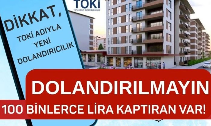 SAHTE “TOKİ BAŞVURUSU” REKLAMLARINA DİKKAT !