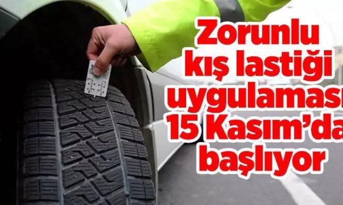 SÜRÜCÜLER DİKKAT ! ZORUNLU KIŞ LASTİĞİ UYGULAMASI 15 KASIM 2025’TE BAŞLIYOR