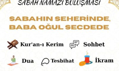 SULUOVA MÜFTÜLÜĞÜNDEN “SABAHIN SEHERİNDE BABA OĞUL SECDEDE” BULUŞMASINA DAVET !