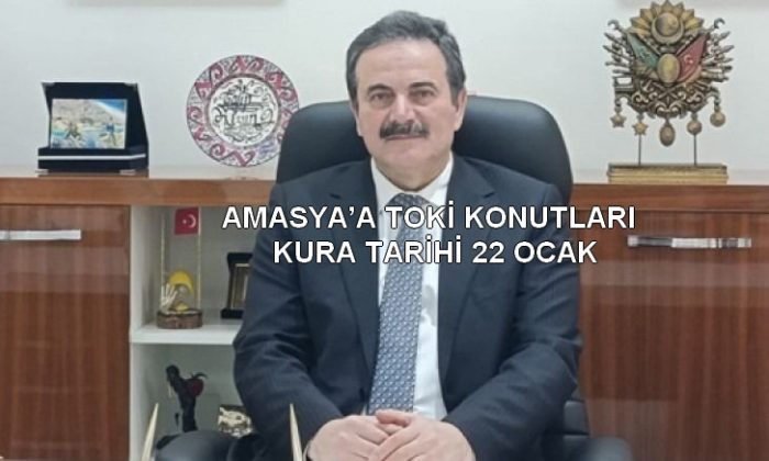 AMASYA’A TOKİ KONUTLARI KURA TARİHİ 22 OCAK !