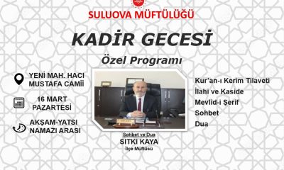 SULUOVA İLÇE MÜFTÜLÜĞÜNDEN KADİR GECESİ ÖZEL PROGRAMINA DAVET !
