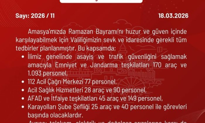 AMASYA GENELİNDE TÜM BAYRAM TEDBİRLERİ ALINDI, EKİPLER SAHADA !