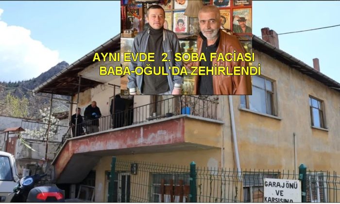 AMASYA’DA BABA-OĞUL SOBADAN ZEHİRLENDİ, AYNI EVDE İKİNCİ FACİA!